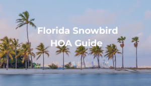 Florida snowbird HOA guide for seasonal homeowners in Orlando, Clermont and Central Florida