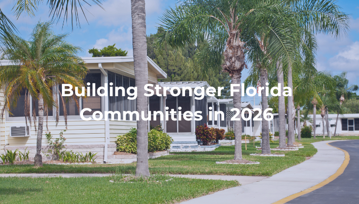Building stronger Florida HOA and condo communities in 2026 through proactive management, resident engagement, and community growth